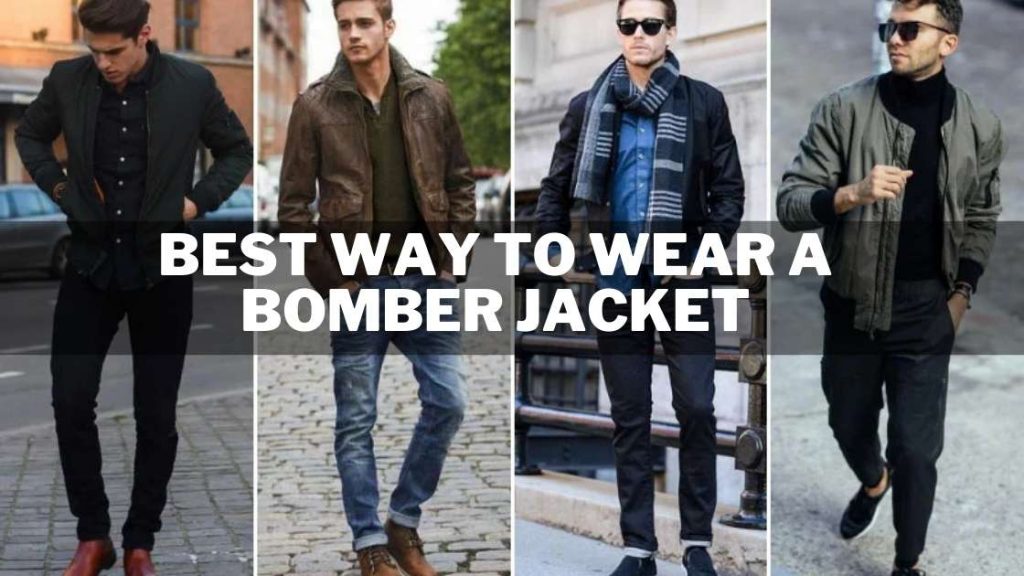 Best way to Wear a Bomber Jacket