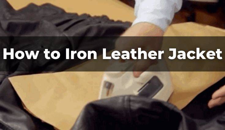How to Iron Leather Jacket