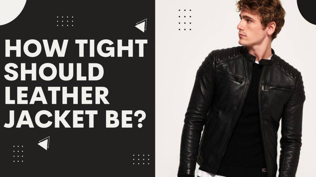 How tight should a leather jacket be