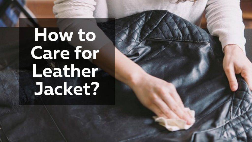 How to Care for Leather Jacket