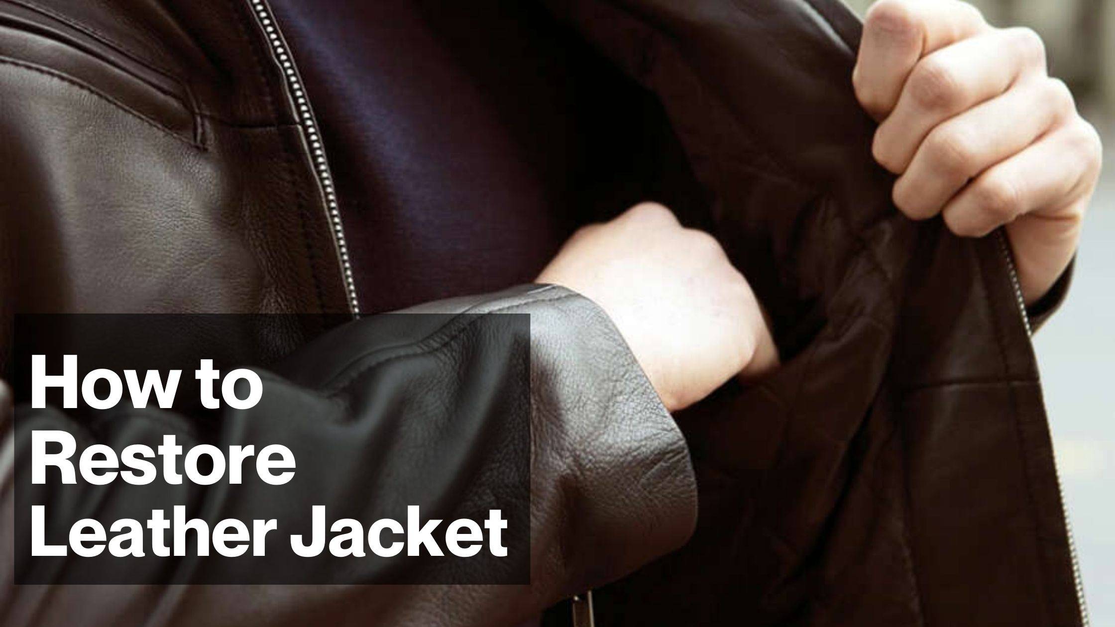 How to Restore Leather Jacket