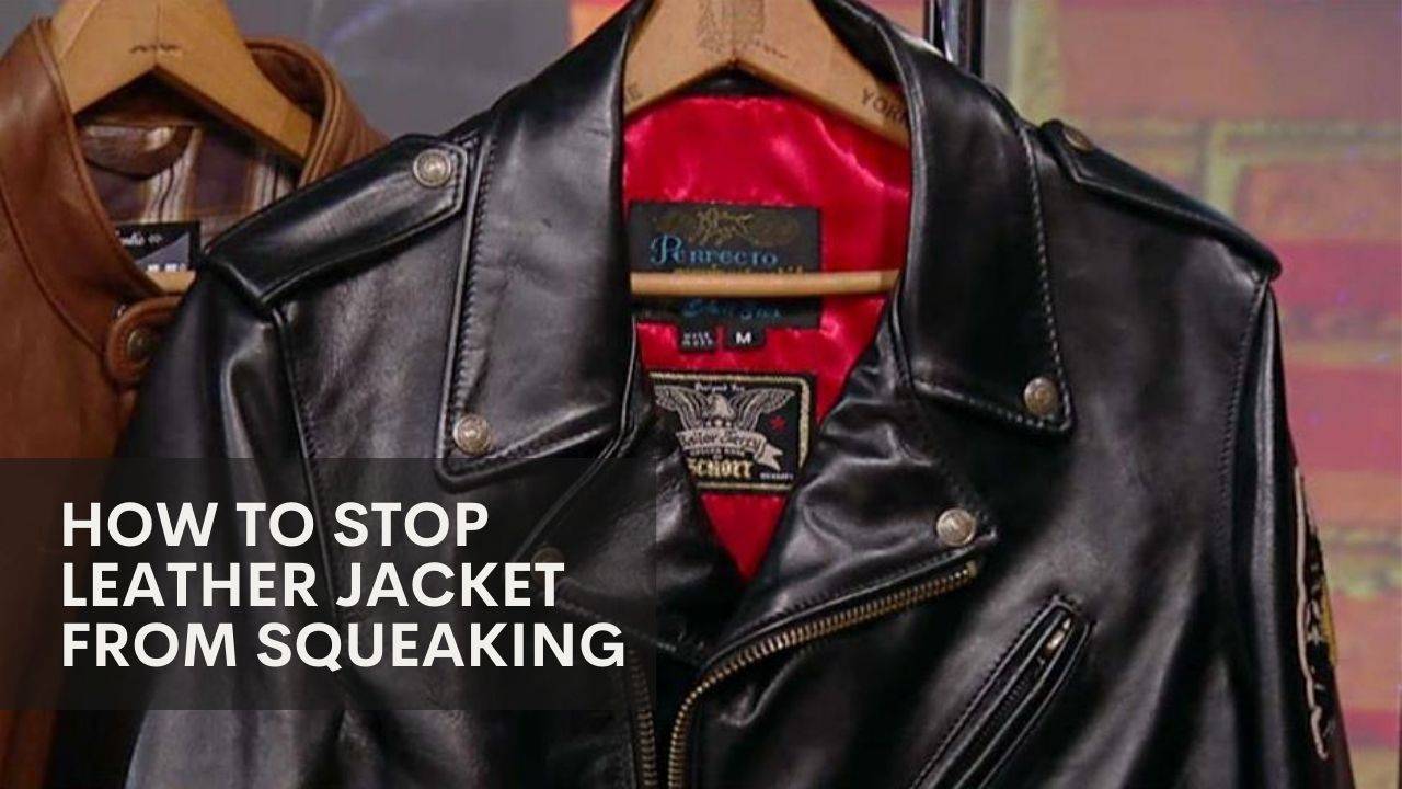 how to stop leather jacket from squeaking