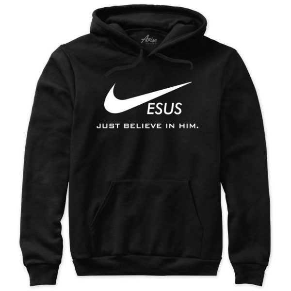 Just Believe In Him Jesus Christ Christian Hoodie Sweatshirt