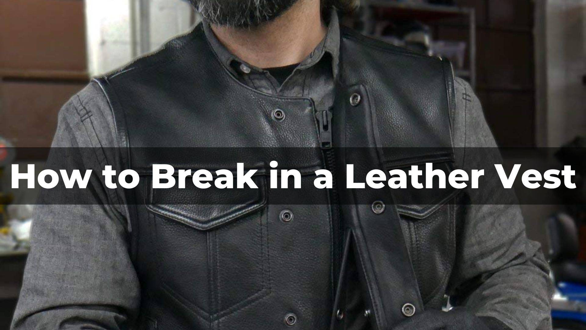How to Break in a Leather Vest