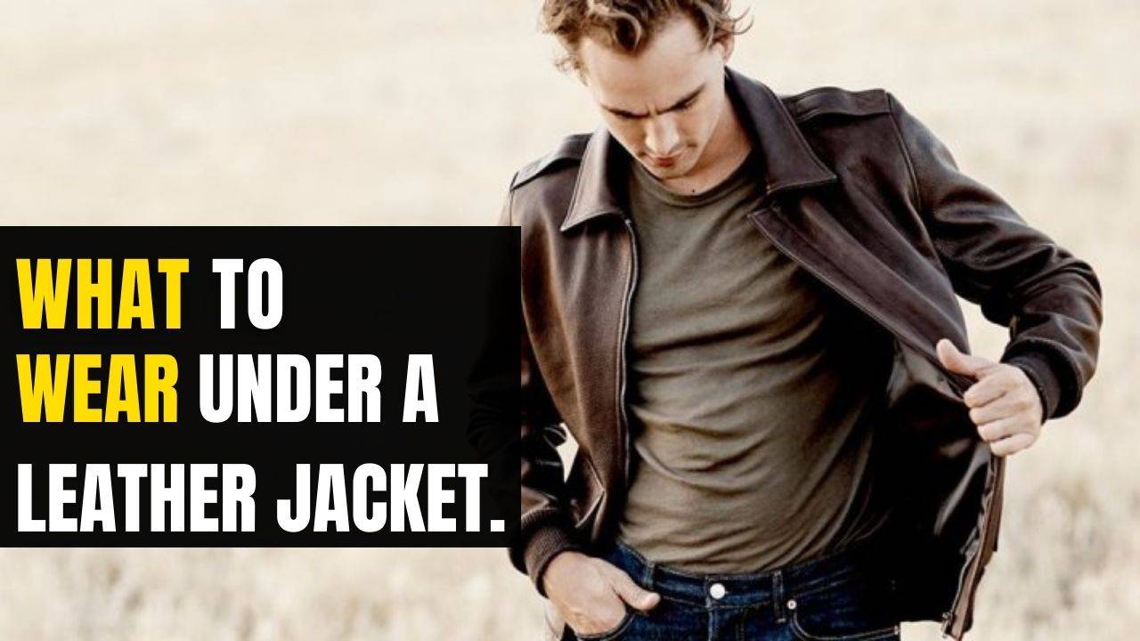 What to wear under a Leather Jacket
