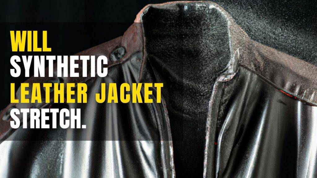 Will Synthetic Leather Jacket Stretch