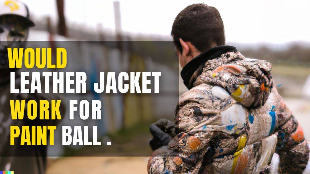 Would a Leather Jacket Work for Paintball
