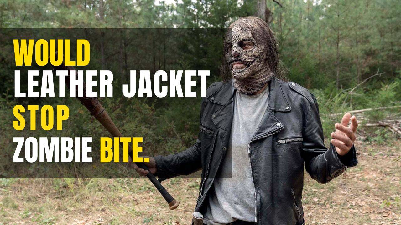 Would a Leather Jacket stop a Zombie Bite
