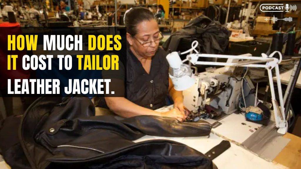 How much does it Cost to Tailor a Leather Jacket