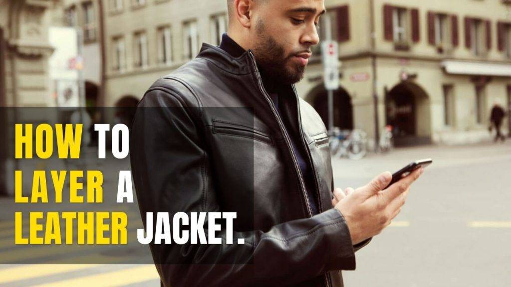 How to Layer a Leather Jacket