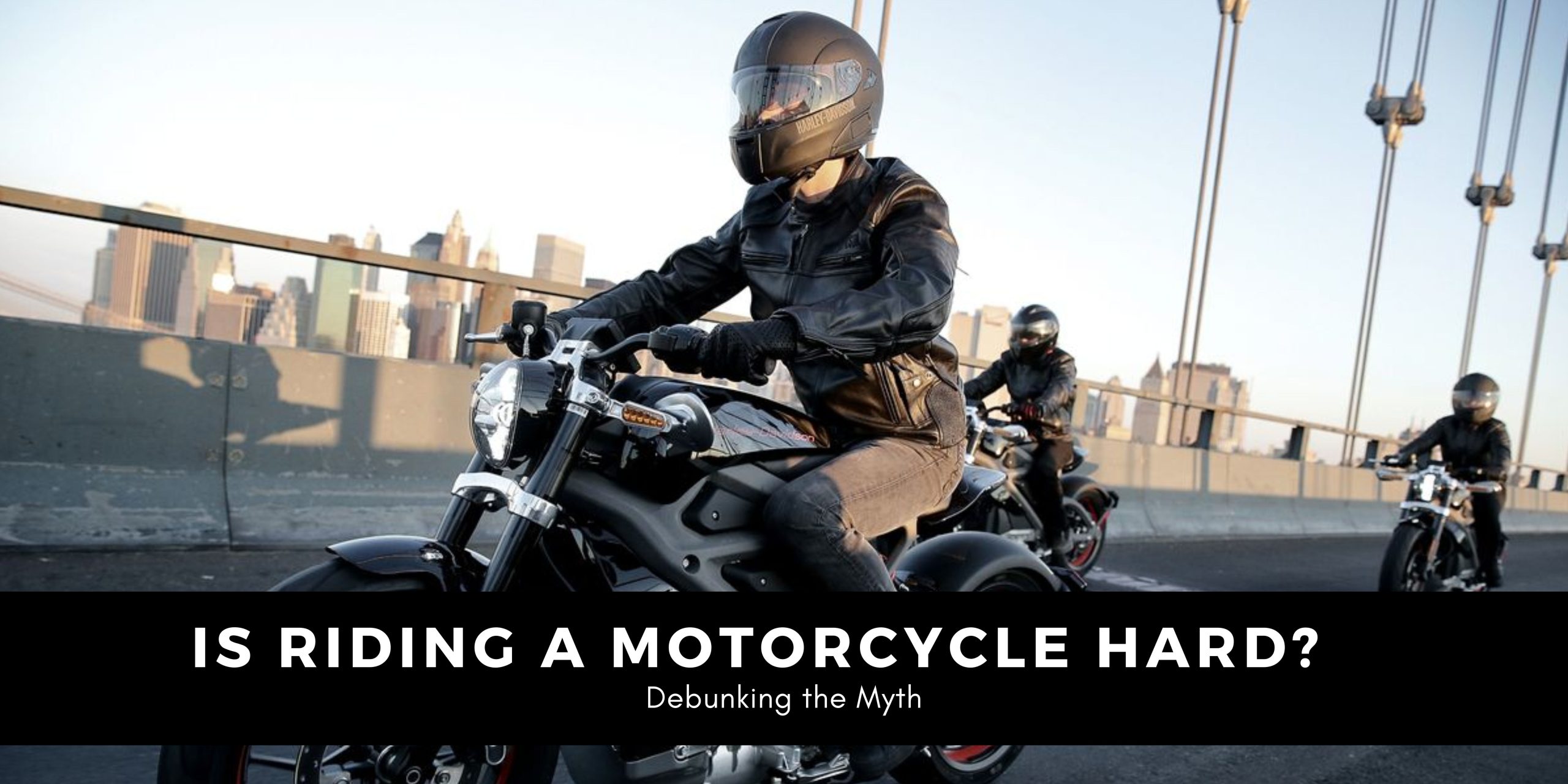 Is Riding a Motorcycle Hard Debunking the Myth