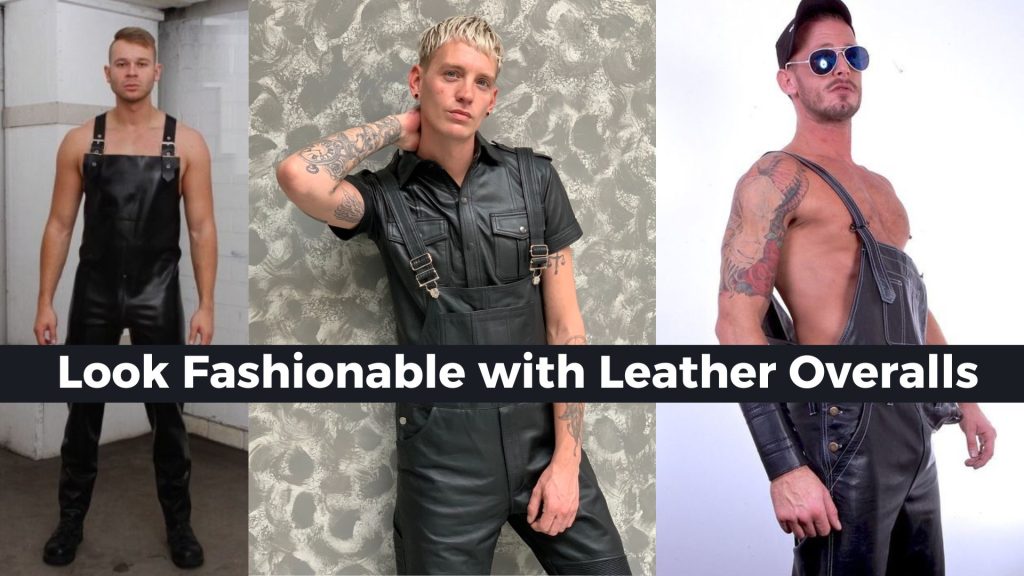 Best Ways to Wear Men’s Leather Overalls