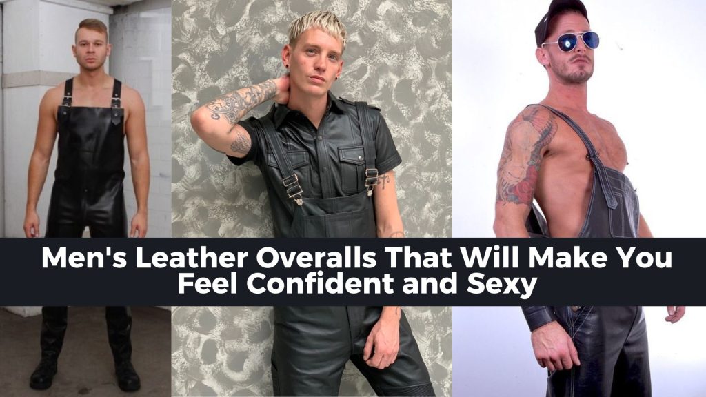 Leather Overalls That Will Make You Feel Confident and Sexy
