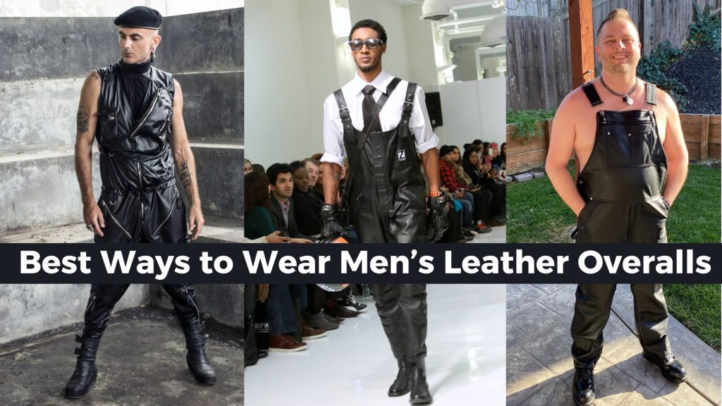‌how to Wear Men’s Leather Overalls